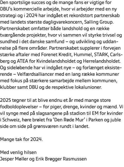 Den sportslige succes og de mange fans er vigtige for DBU’s kommercielle arbejde, hvor vi arbejder med en ny strategi...