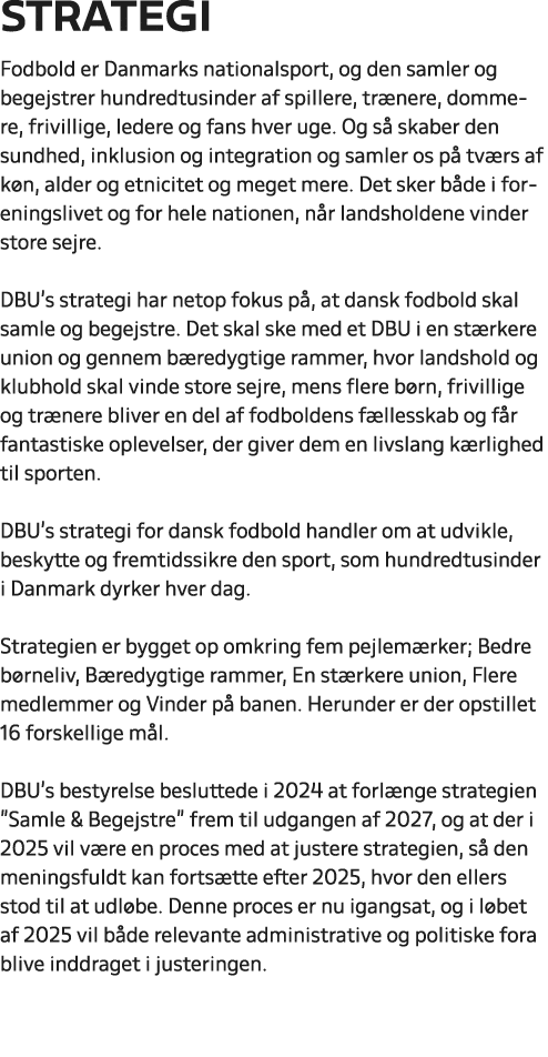 STRATEGI Fodbold er Danmarks nationalsport, og den samler og begejstrer hundredtusinder af spillere, tr nere, dommere...