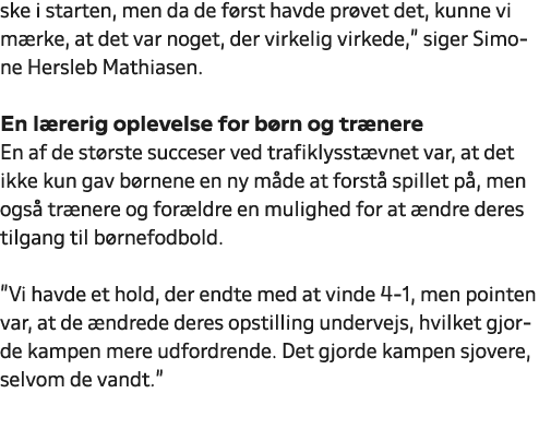 ske i starten, men da de f rst havde pr vet det, kunne vi m rke, at det var noget, der virkelig virkede,\“ siger Simo...