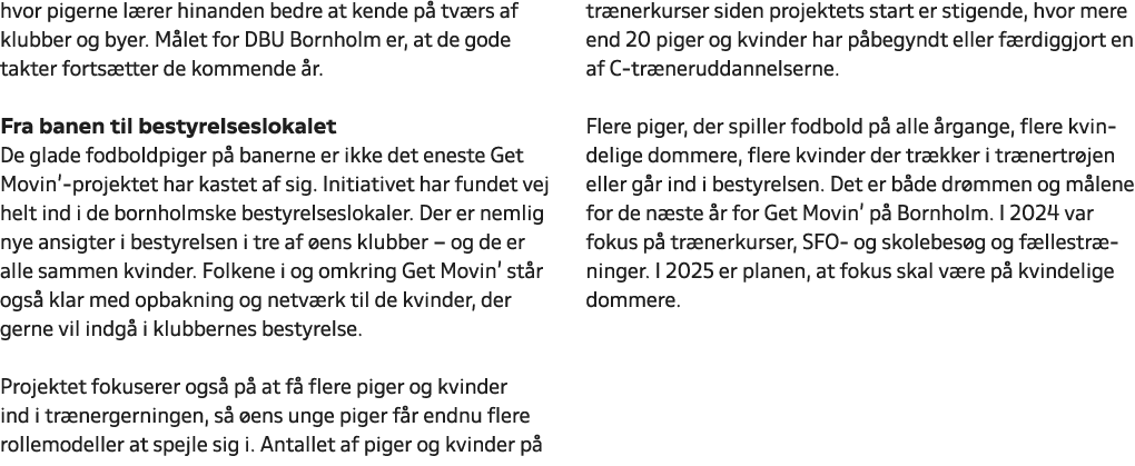 hvor pigerne l rer hinanden bedre at kende p tv rs af klubber og byer. M let for DBU Bornholm er, at de gode takter ...