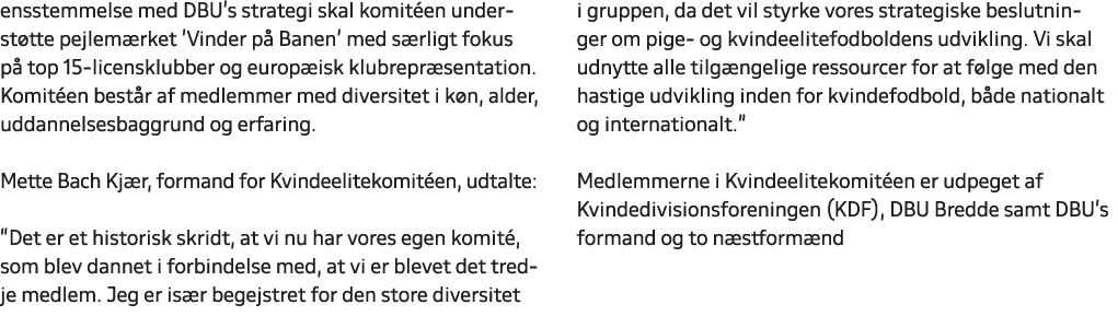 ensstemmelse med DBU's strategi skal komit en underst tte pejlem rket 'Vinder p Banen' med s rligt fokus p  top 15 l...