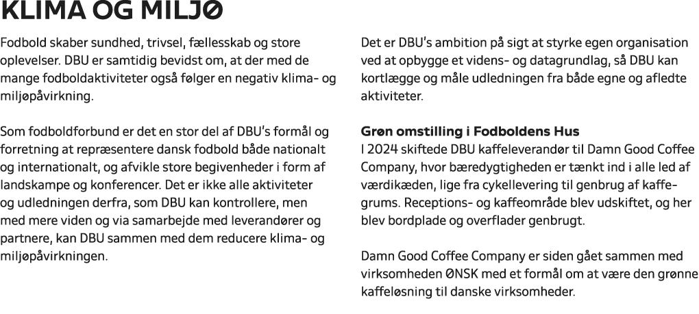 Klima og milj Fodbold skaber sundhed, trivsel, f llesskab og store oplevelser. DBU er samtidig bevidst om, at der me...
